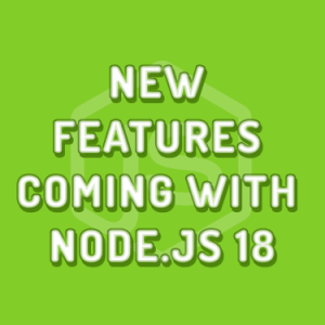 New-features-coming-with-Node.js-18