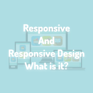 Responsive-And-Responsive-Design-What-is-it_